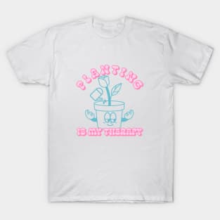 Planting is my therapy T-Shirt